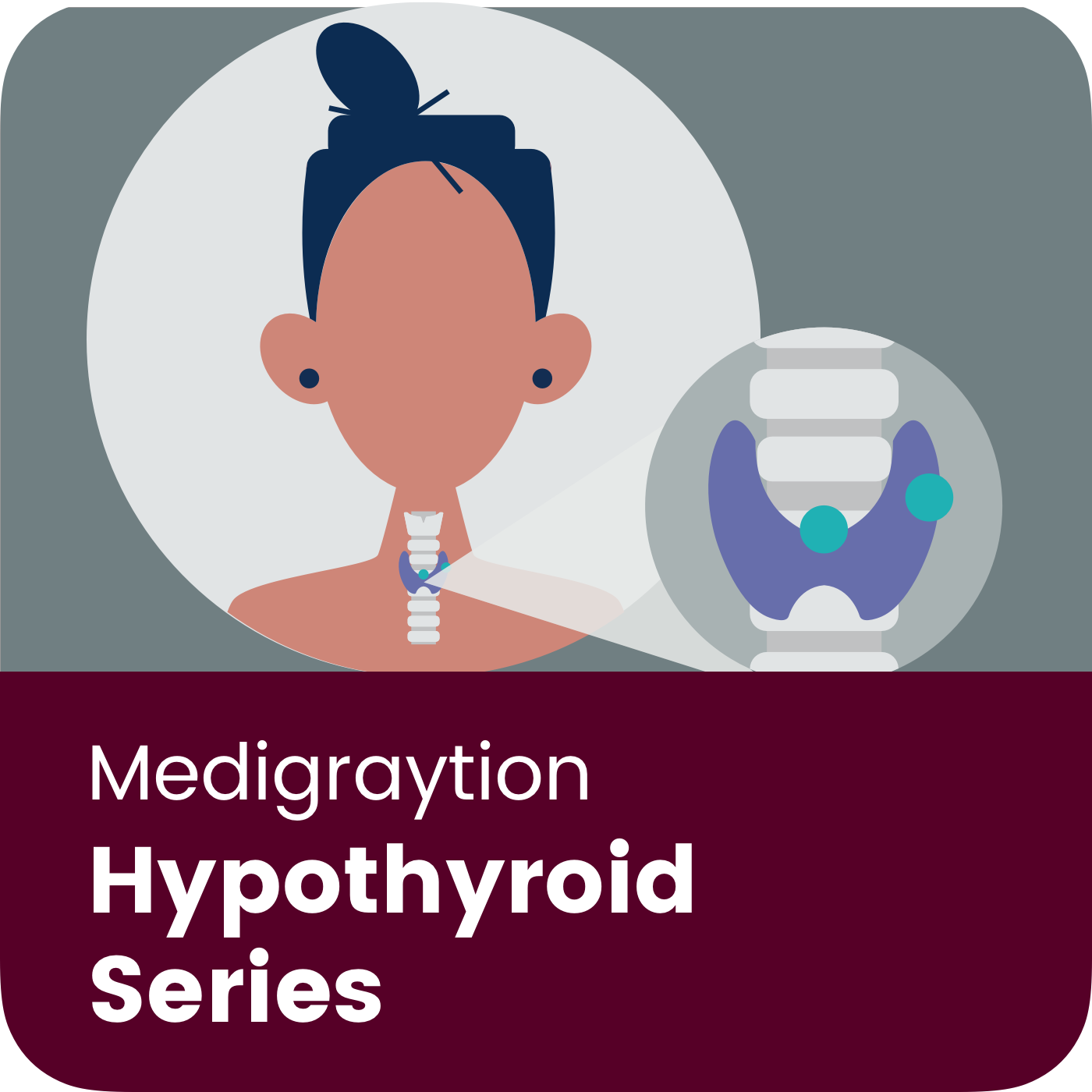 Hypothyroid Series – Medigraytion